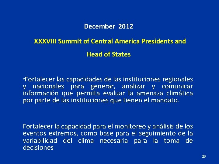 December 2012 XXXVIII Summit of Central America Presidents and Head of States Fortalecer las