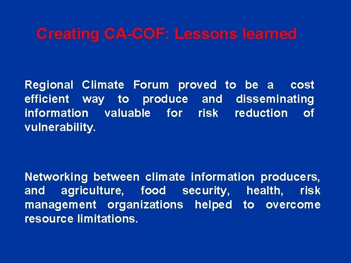 Creating CA-COF: Lessons learned Regional Climate Forum proved to be a cost efficient way