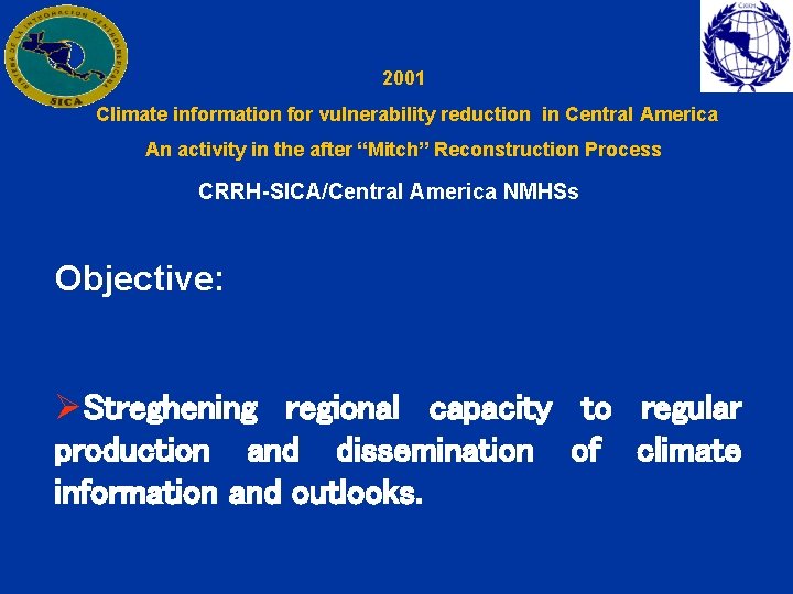 2001 Climate information for vulnerability reduction in Central America An activity in the after