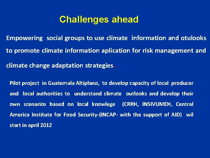 Challenges ahead Empowering social groups to use climate information and otulooks to promote climate