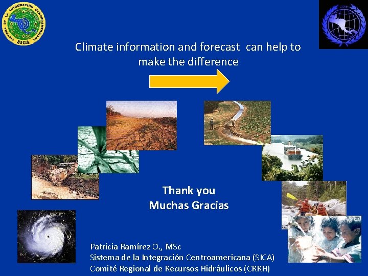 Climate information and forecast can help to make the difference Thank you Muchas Gracias