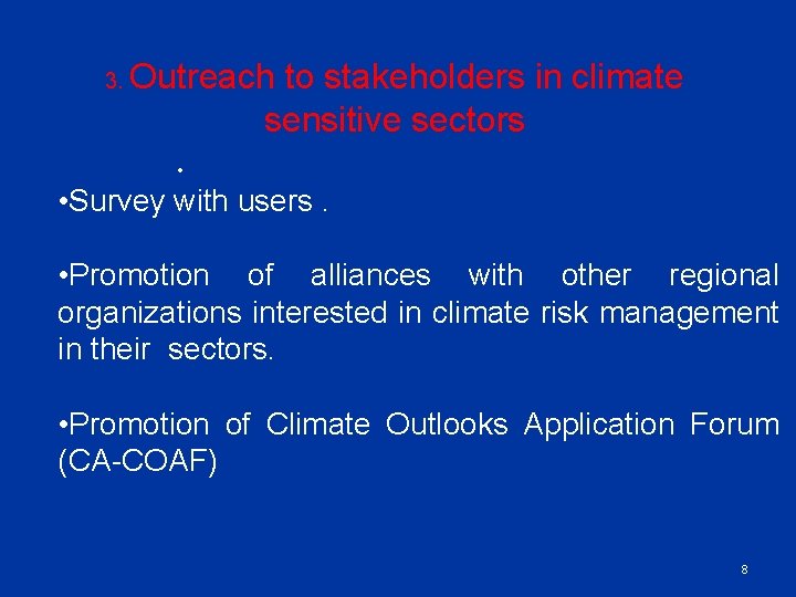3. Outreach to stakeholders in climate sensitive sectors • • Survey with users. •