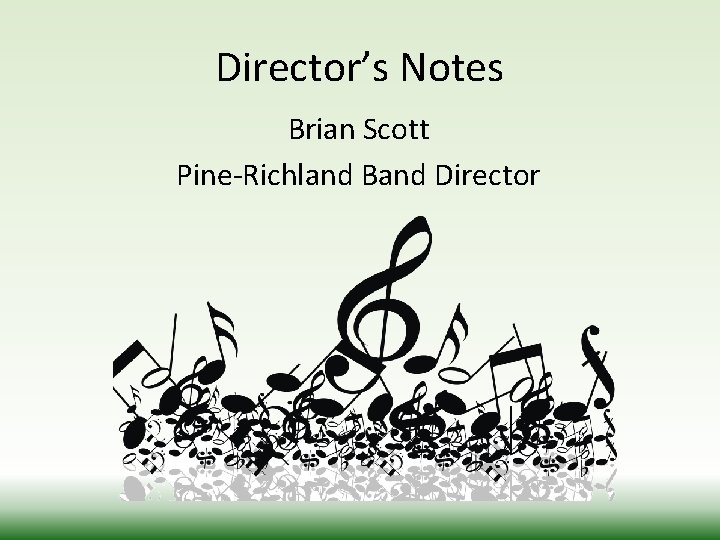 Director’s Notes Brian Scott Pine-Richland Band Director 