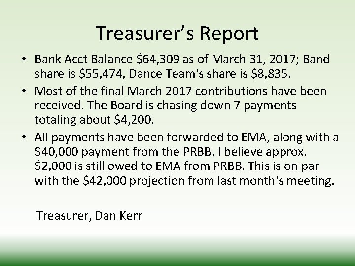 Treasurer’s Report • Bank Acct Balance $64, 309 as of March 31, 2017; Band