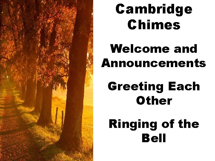 Cambridge Chimes Welcome and Announcements Greeting Each Other Ringing of the Bell 