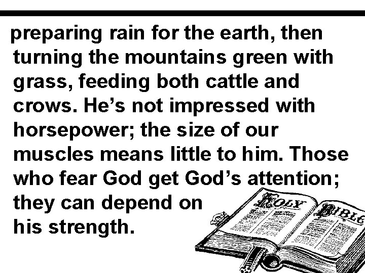 preparing rain for the earth, then turning the mountains green with grass, feeding both