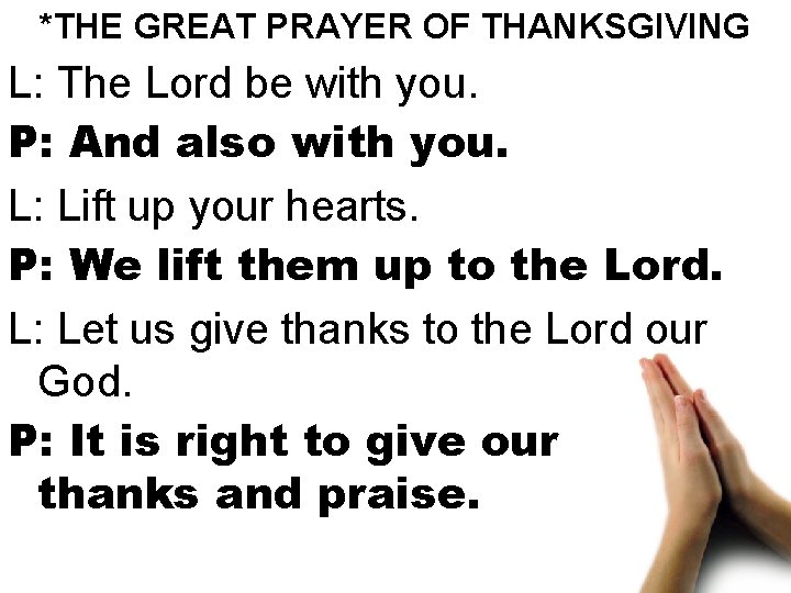 *THE GREAT PRAYER OF THANKSGIVING L: The Lord be with you. P: And also