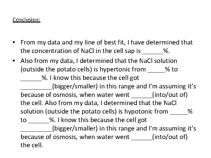 Conclusion: • From my data and my line of best fit, I have determined