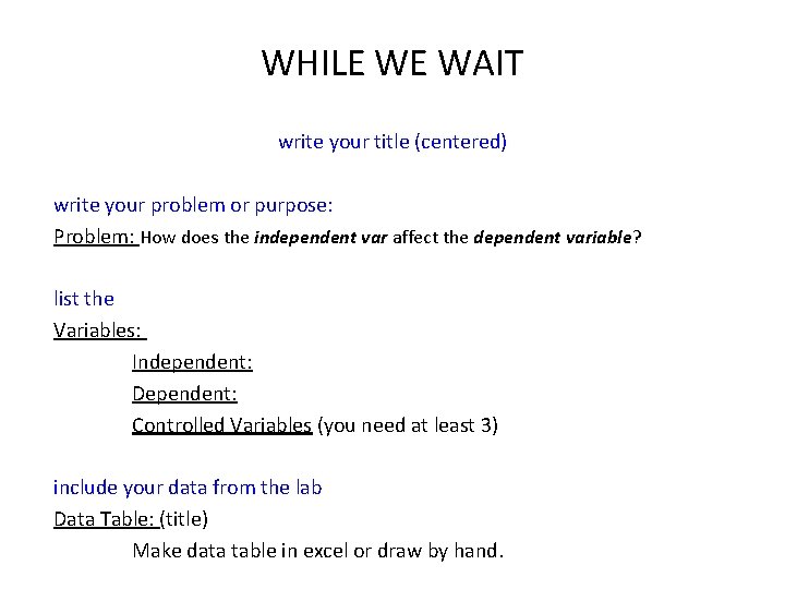 WHILE WE WAIT write your title (centered) write your problem or purpose: Problem: How