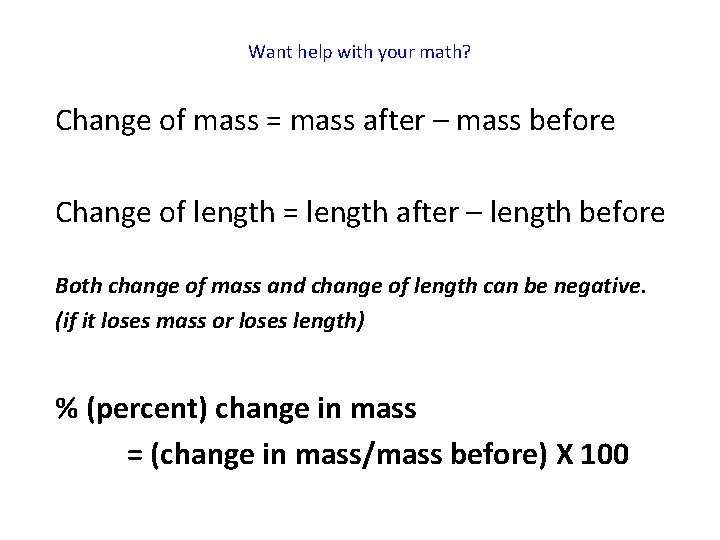 Want help with your math? Change of mass = mass after – mass before