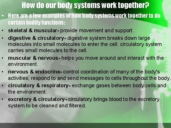 How do our body systems work together? • Here a few examples of how