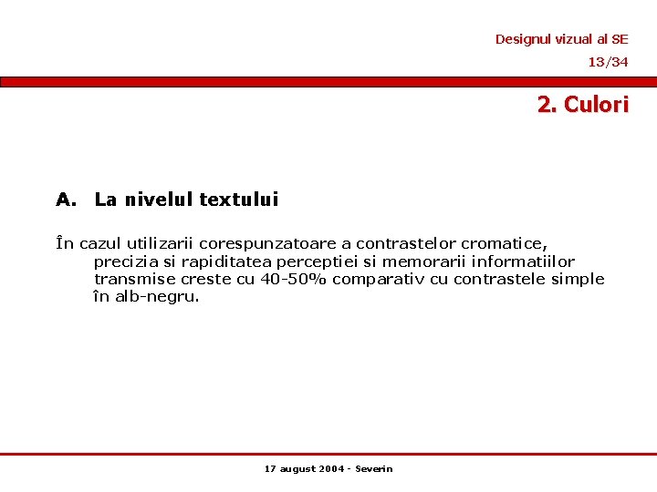 Designul vizual al SE 13/34 2. Culori A. La nivelul textului În cazul utilizarii