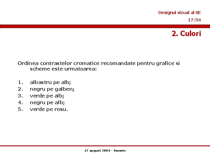 Designul vizual al SE 17/34 2. Culori Ordinea contrastelor cromatice recomandate pentru grafice si