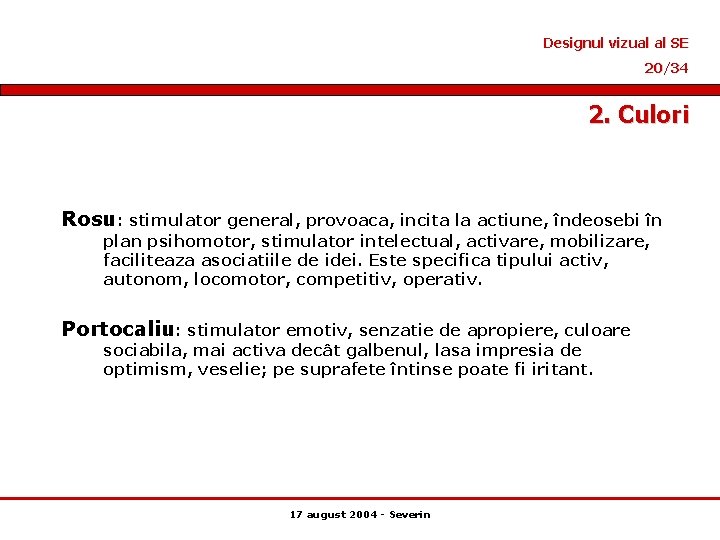 Designul vizual al SE 20/34 2. Culori Rosu: stimulator general, provoaca, incita la actiune,