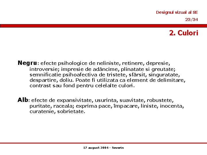 Designul vizual al SE 23/34 2. Culori Negru: efecte psihologice de neliniste, retinere, depresie,