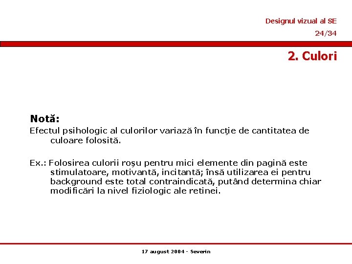 Designul vizual al SE 24/34 2. Culori Notă: Efectul psihologic al culorilor variază în