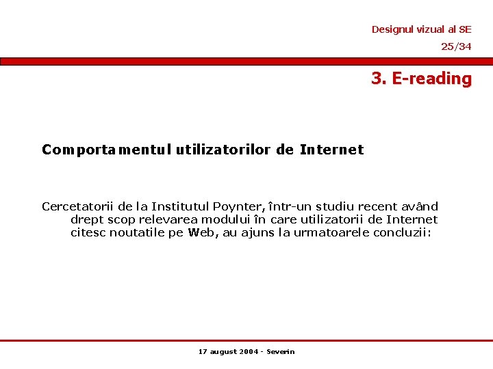 Designul vizual al SE 25/34 3. E-reading Comportamentul utilizatorilor de Internet Cercetatorii de la