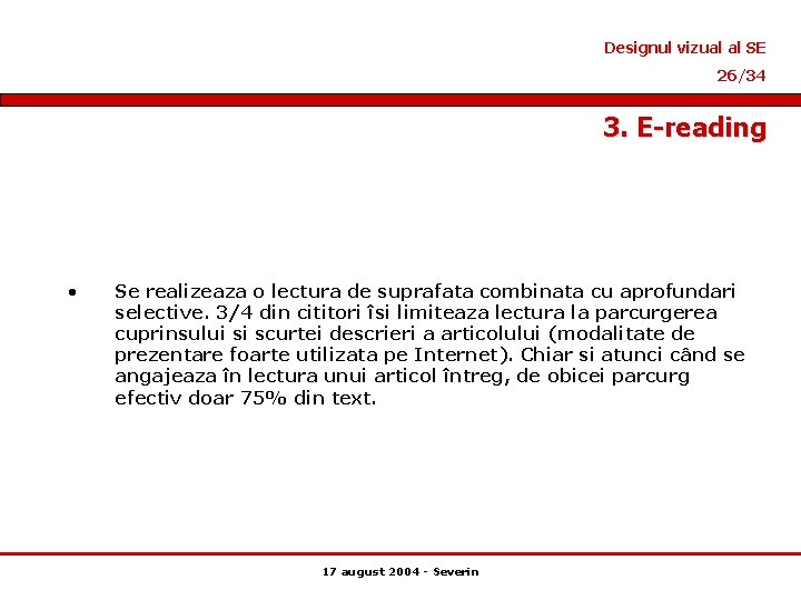 Designul vizual al SE 26/34 3. E-reading • Se realizeaza o lectura de suprafata