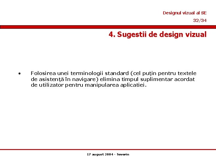Designul vizual al SE 32/34 4. Sugestii de design vizual • Folosirea unei terminologii