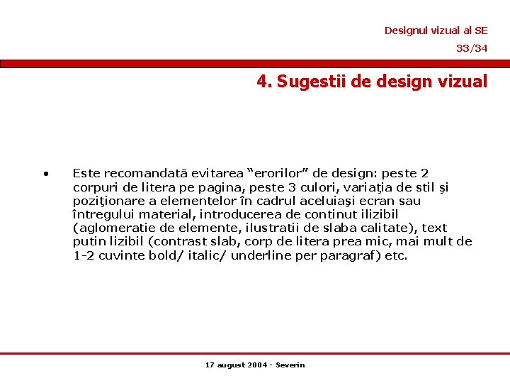 Designul vizual al SE 33/34 4. Sugestii de design vizual • Este recomandată evitarea