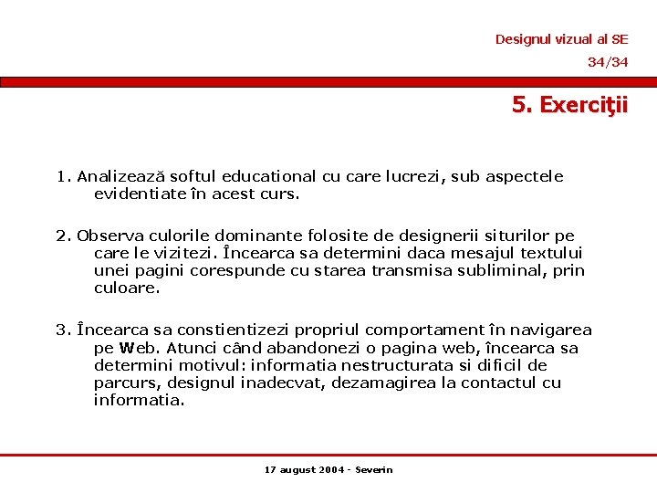 Designul vizual al SE 34/34 5. Exerciţii 1. Analizează softul educational cu care lucrezi,