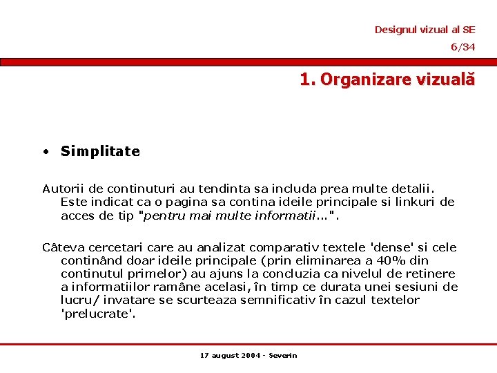 Designul vizual al SE 6/34 1. Organizare vizuală • Simplitate Autorii de continuturi au