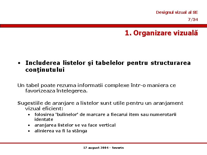 Designul vizual al SE 7/34 1. Organizare vizuală • Includerea listelor şi tabelelor pentru