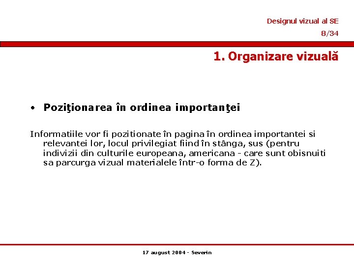 Designul vizual al SE 8/34 1. Organizare vizuală • Poziţionarea în ordinea importanţei Informatiile