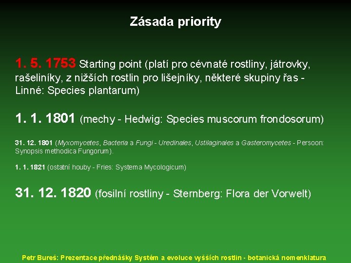 Zásada priority 1. 5. 1753 Starting point (platí pro cévnaté rostliny, játrovky, rašeliníky, z