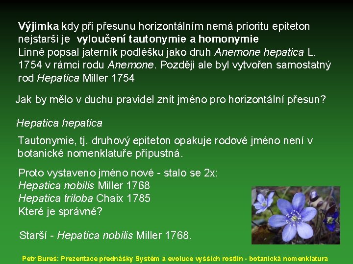 Výjimka kdy při přesunu horizontálním nemá prioritu epiteton nejstarší je vyloučení tautonymie a homonymie