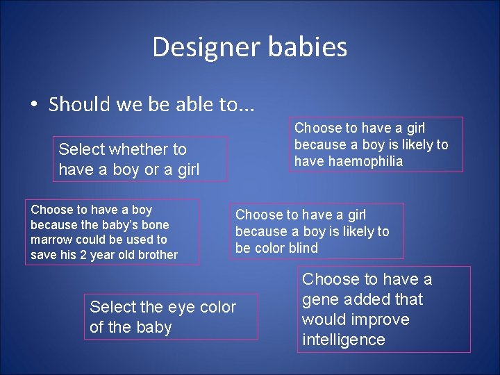 Designer babies • Should we be able to. . . Choose to have a