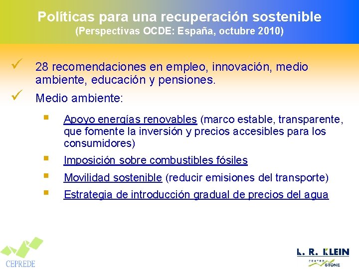 Políticas para una recuperación sostenible (Perspectivas OCDE: España, octubre 2010) ü 28 recomendaciones en