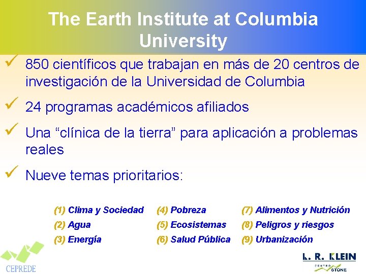 The Earth Institute at Columbia University ü 850 científicos que trabajan en más de