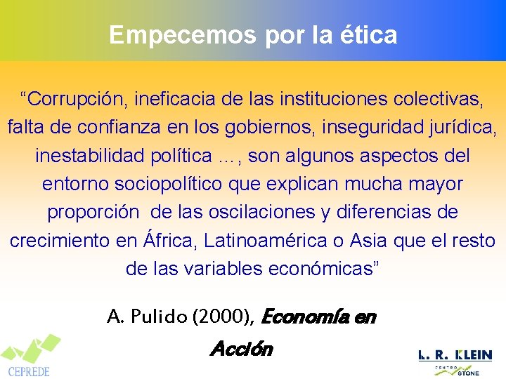 Empecemos por la ética “Corrupción, ineficacia de las instituciones colectivas, falta de confianza en