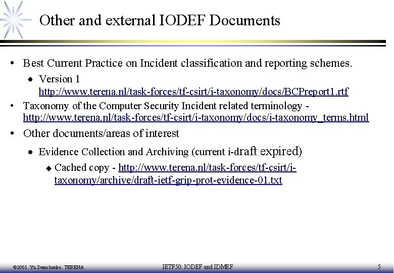 Other and external IODEF Documents • Best Current Practice on Incident classification and reporting