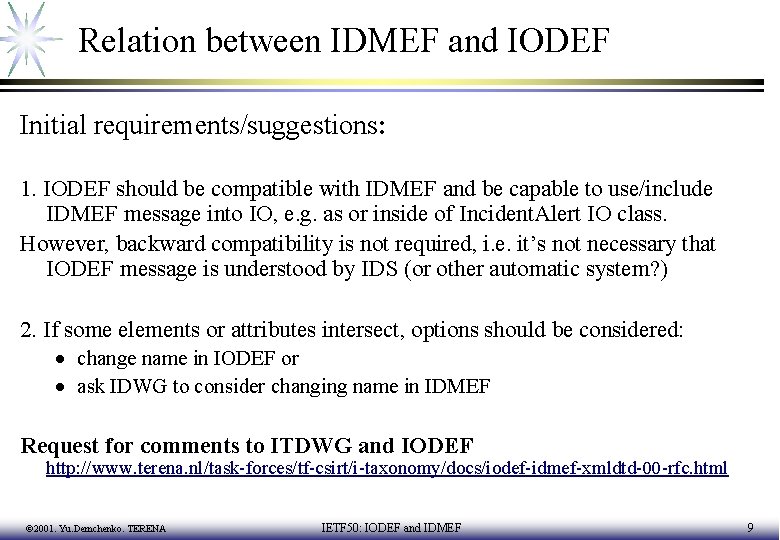 Relation between IDMEF and IODEF Initial requirements/suggestions: 1. IODEF should be compatible with IDMEF