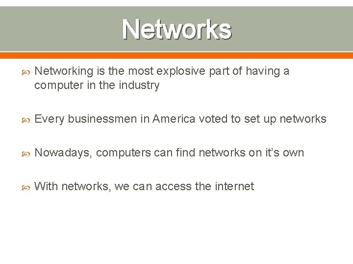 Networks Networking is the most explosive part of having a computer in the industry