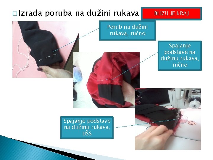 � Izrada poruba na dužini rukava BLIZU JE KRAJ Porub na dužini rukava, ručno