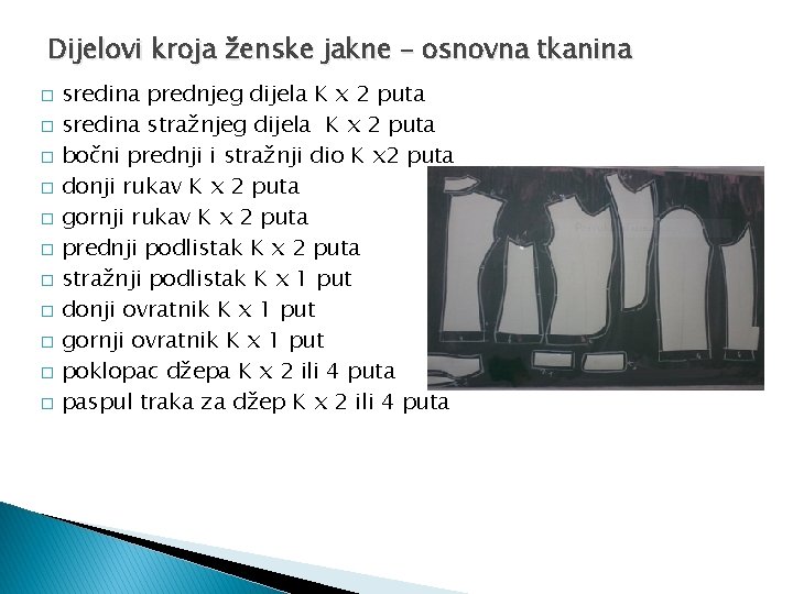 Dijelovi kroja ženske jakne – osnovna tkanina � � � sredina prednjeg dijela K