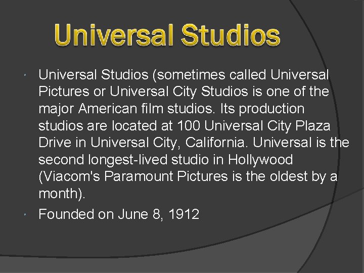 Universal Studios (sometimes called Universal Pictures or Universal City Studios is one of the