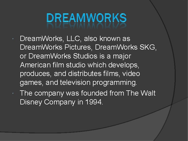 Dream. Works, LLC, also known as Dream. Works Pictures, Dream. Works SKG, or Dream.