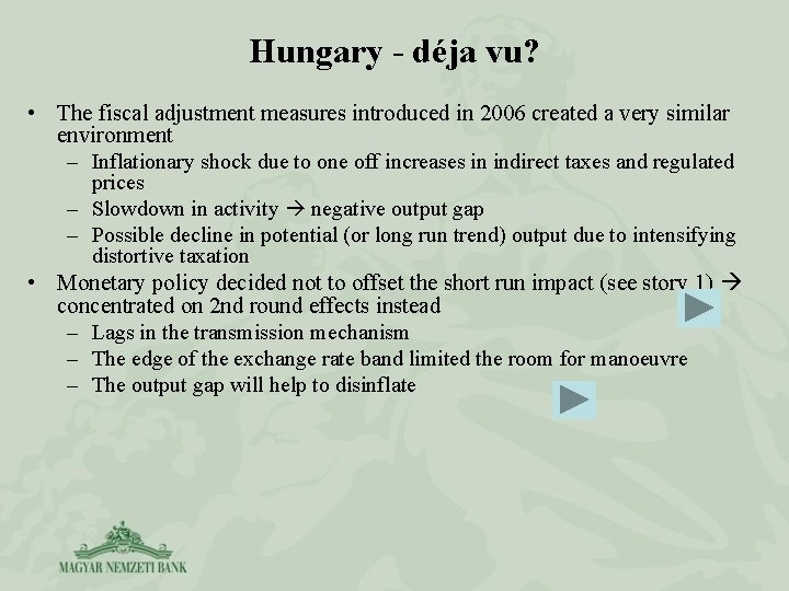 Hungary - déja vu? • The fiscal adjustment measures introduced in 2006 created a