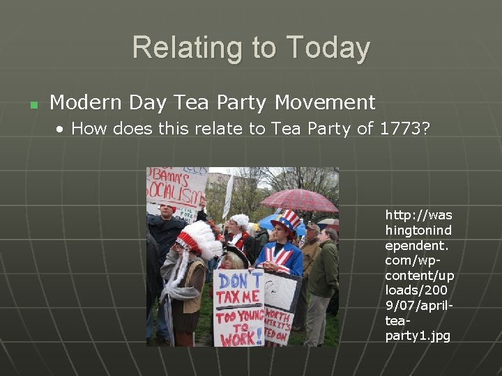 Relating to Today n Modern Day Tea Party Movement • How does this relate