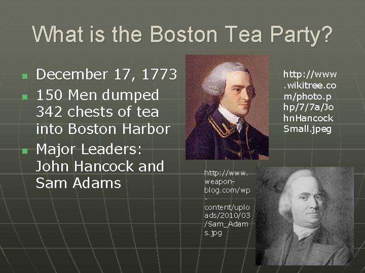 What is the Boston Tea Party? n n n December 17, 1773 150 Men