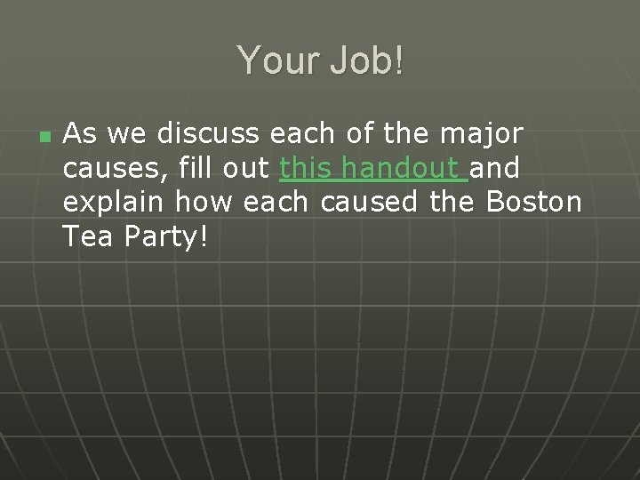 Your Job! n As we discuss each of the major causes, fill out this