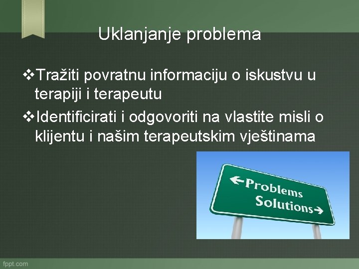 Uklanjanje problema v. Tražiti povratnu informaciju o iskustvu u terapiji i terapeutu v. Identificirati