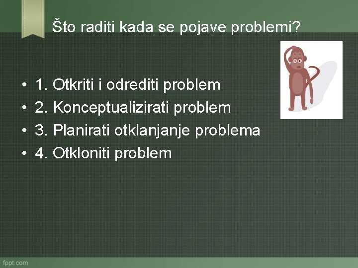 Što raditi kada se pojave problemi? • • 1. Otkriti i odrediti problem 2.