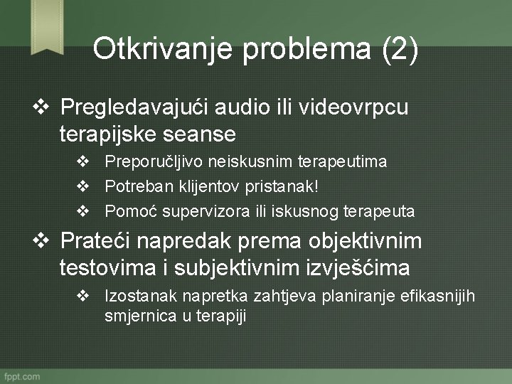 Otkrivanje problema (2) v Pregledavajući audio ili videovrpcu terapijske seanse v Preporučljivo neiskusnim terapeutima