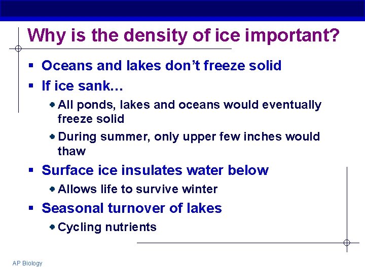 Why is the density of ice important? § Oceans and lakes don’t freeze solid