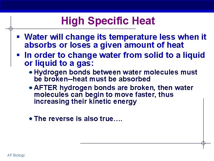 High Specific Heat § Water will change its temperature less when it absorbs or